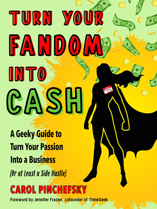 Title details for Turn Your Fandom Into Cash by Carol Pinchefsky - Available